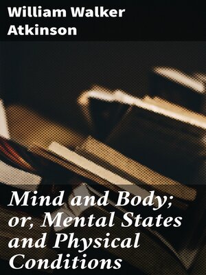 cover image of Mind and Body; or, Mental States and Physical Conditions